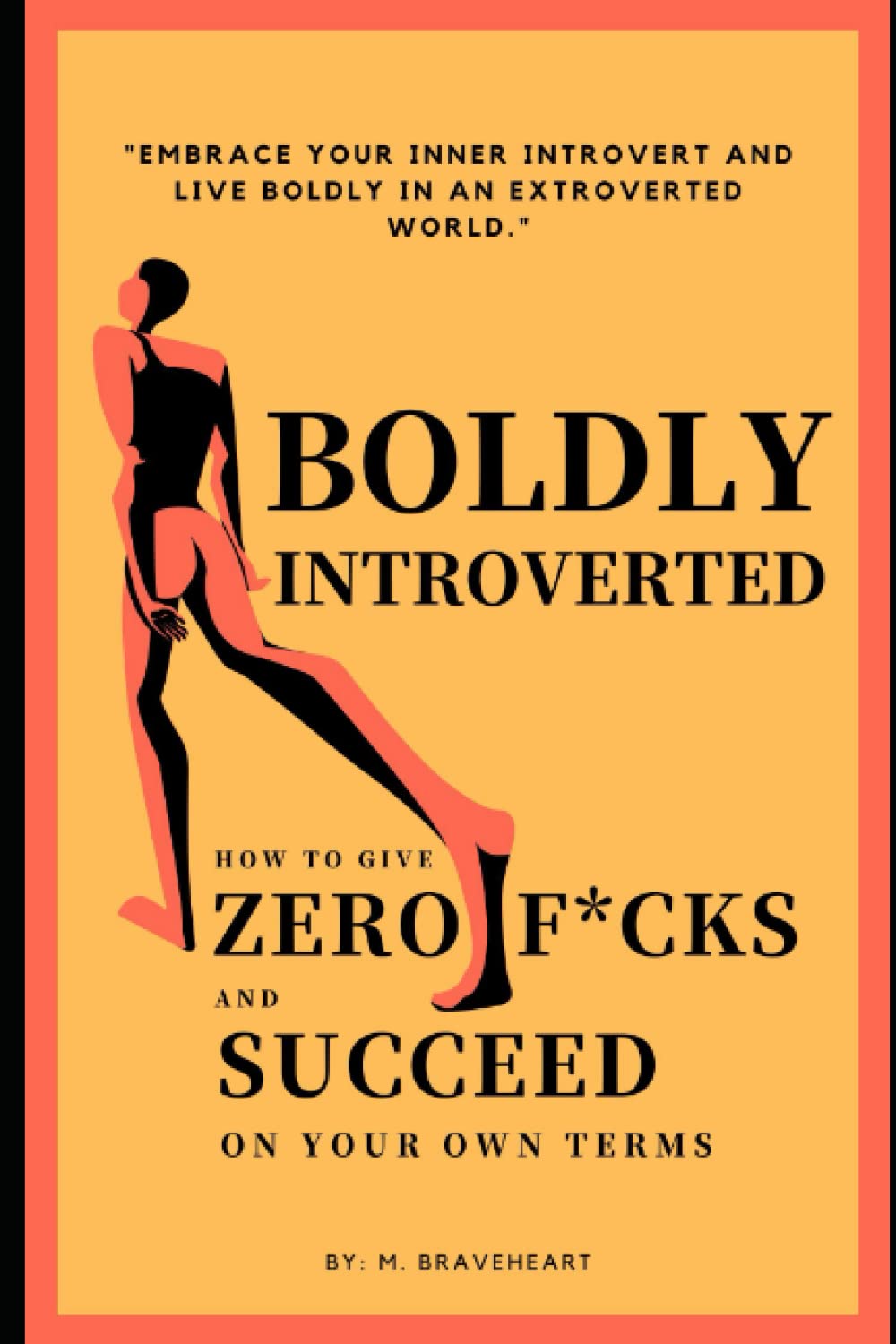Boldly Introverted: How to Give Zero F*cks and Succeed on Your Own Terms