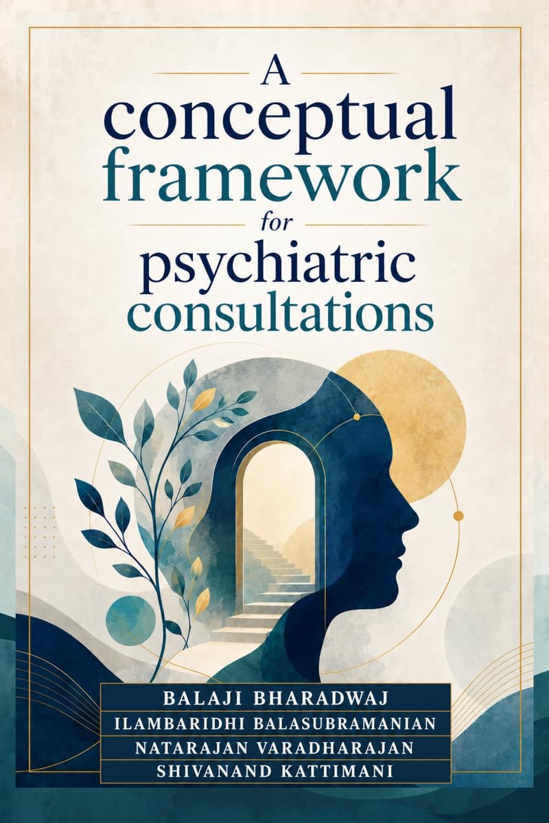 A conceptual framework for psychiatric consultations: Approach to providing a psychiatric consultation