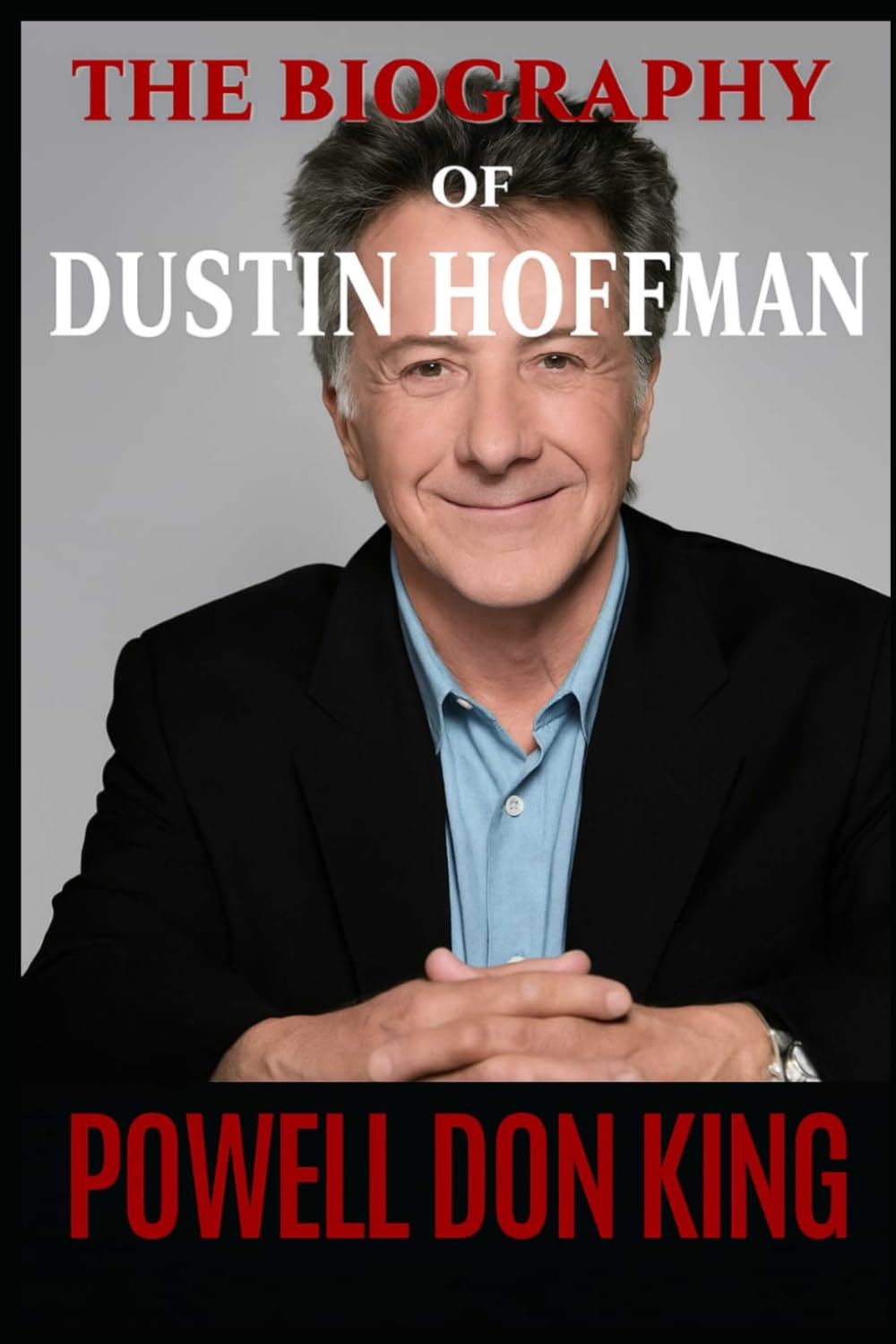 The Biography of Dustin Hoffman: More Than a Leading Man