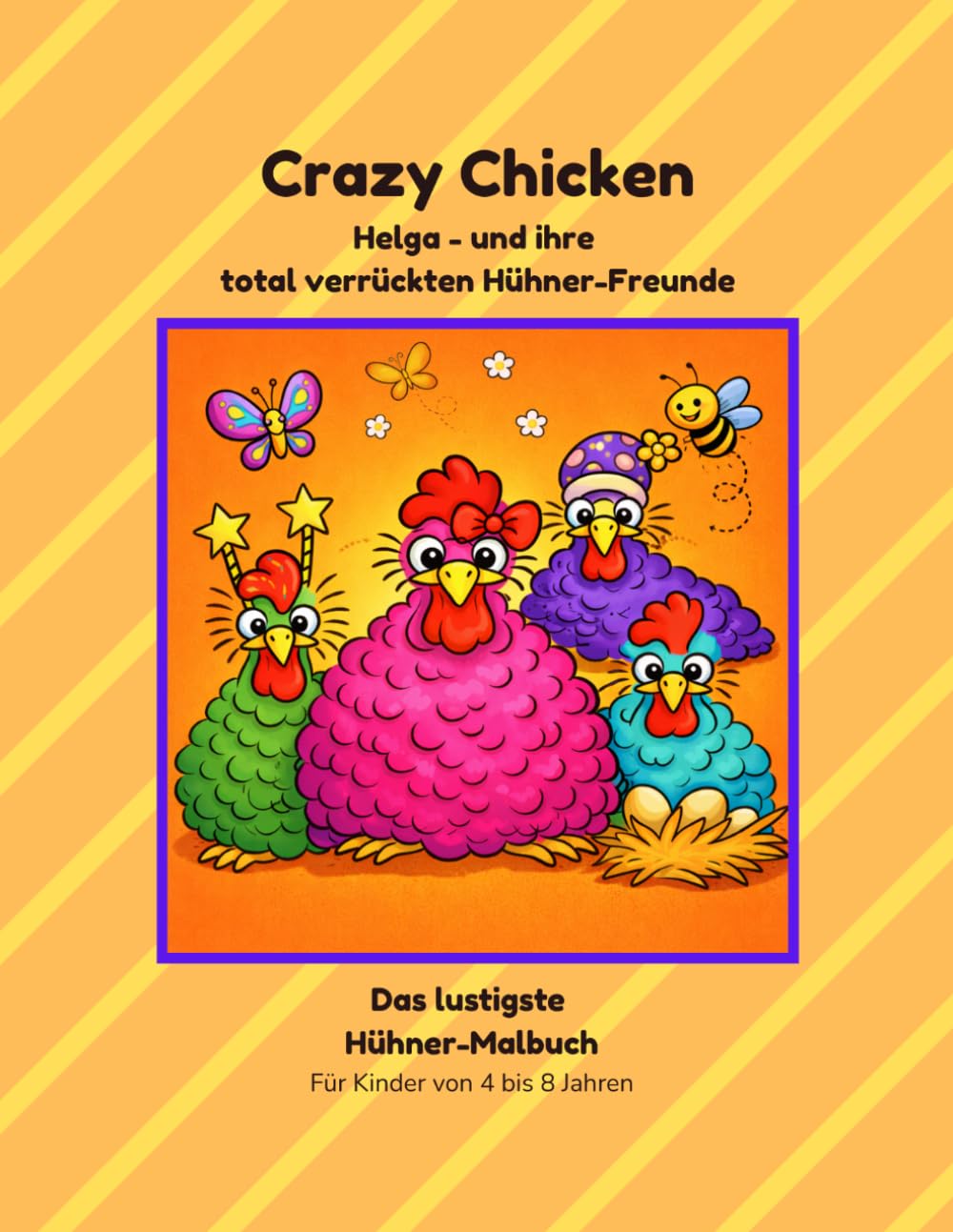 Crazy Chicken: Helga- und ihre total verrückten Hühner-Freunde