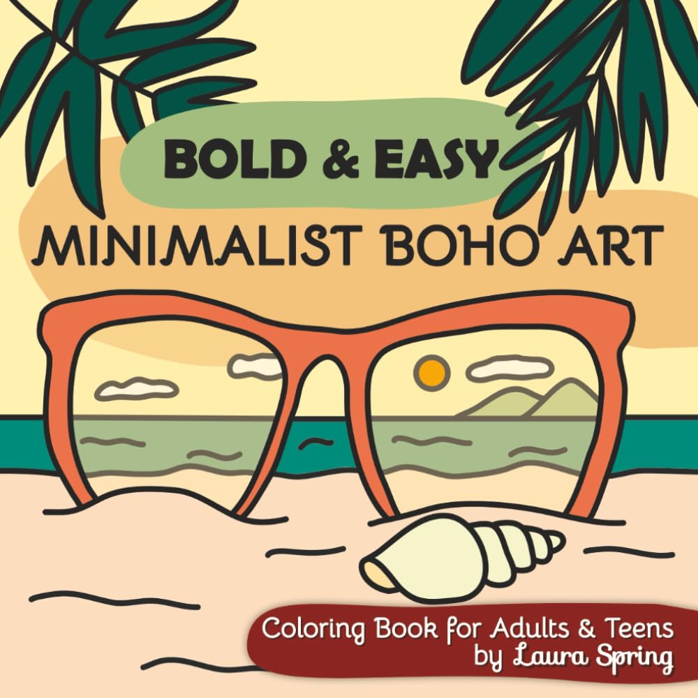 Bold and Easy Minimalist Boho Art Coloring Book for Adults & Teens: Landscapes, Botanical Elements, Vintage Styles, Aesthetic and Simple Designs with ... (Bold And Easy Coloring Books For Relaxation)
