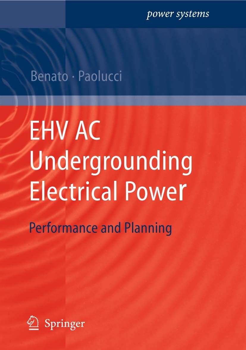 EHV AC Undergrounding Electrical Power: Performance and Planning (Power Systems)
