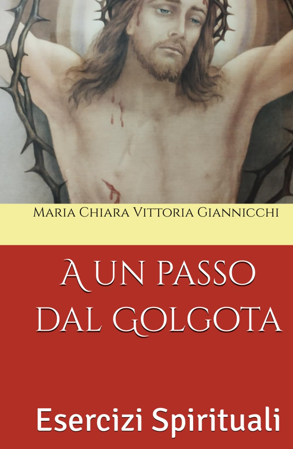 A un passo dal Golgota: Esercizi Spirituali (IL TAU)