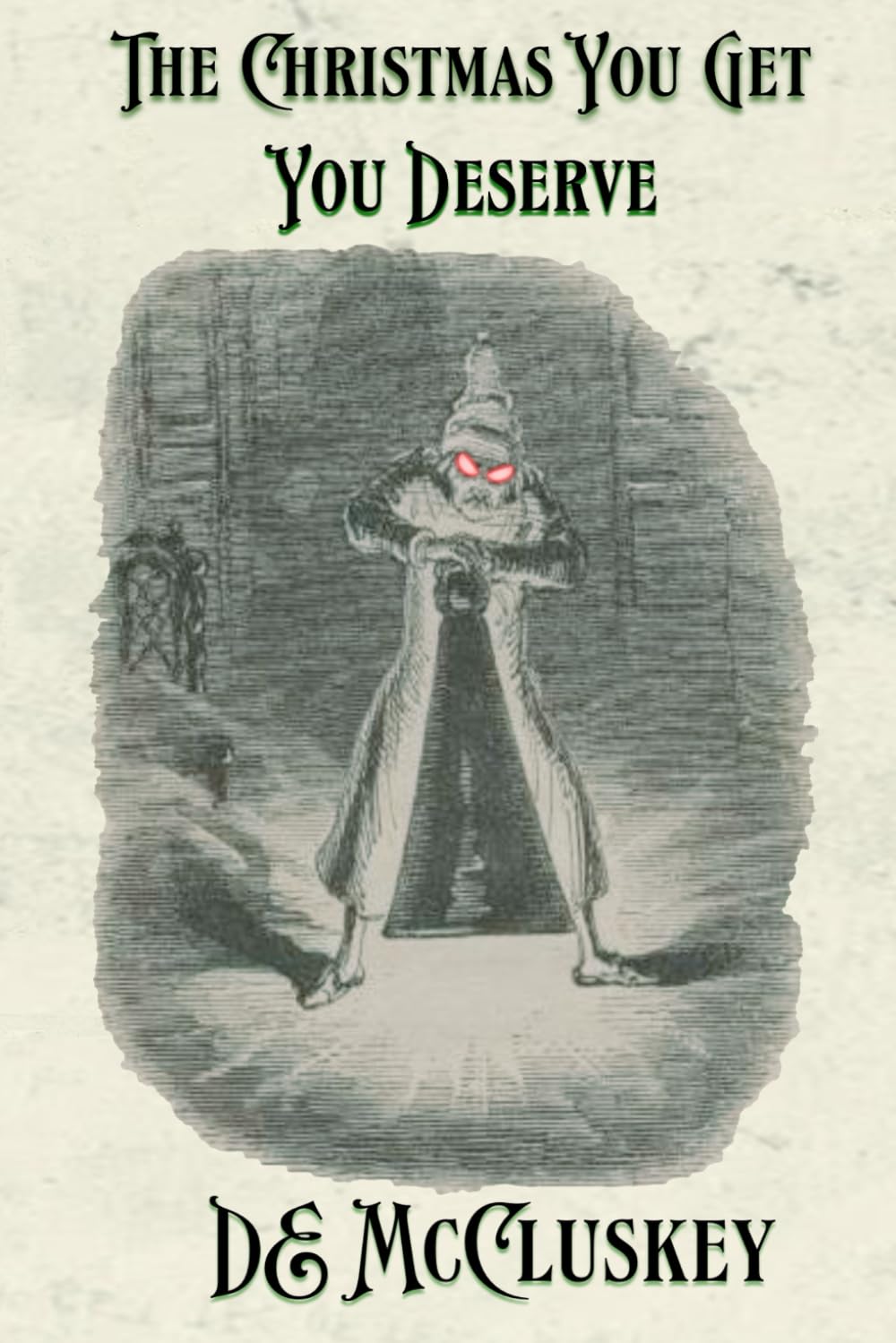 The Christmas You Get, You Deserve: A Victorian ghostly anthology: A Victorian Christmas Anthology