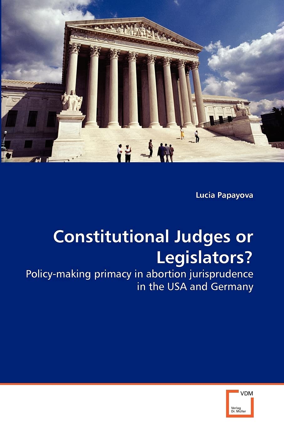 Constitutional Judges or Legislators?: Policy-making primacy in abortion jurisprudence in the USA and Germany