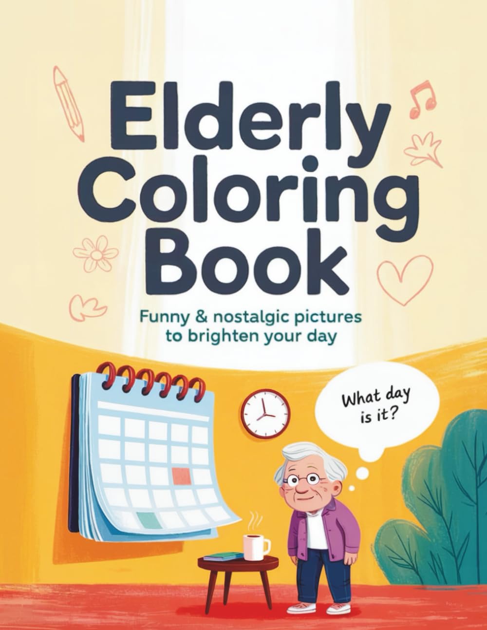 Elderly Coloring Book: Senior Humor Coloring Book: Large-Print, Easy Designs for Laughing, Relaxing & Remembering