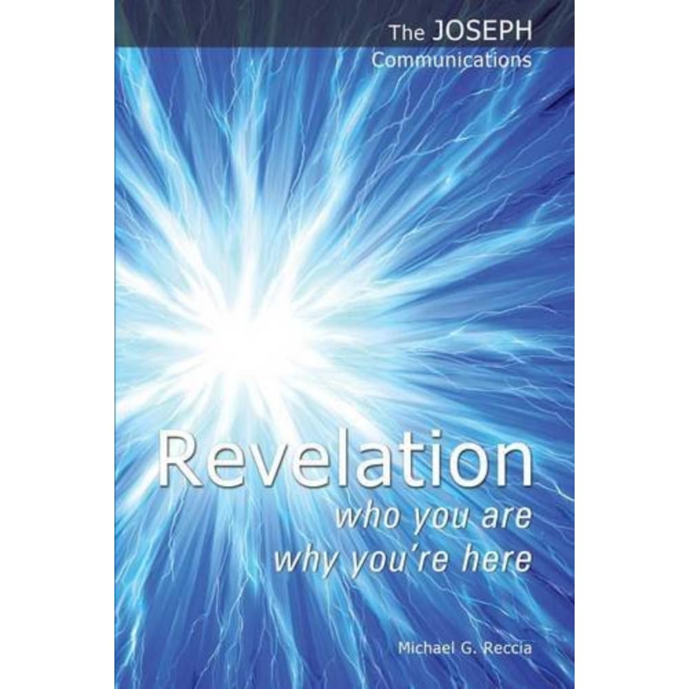 Revelation - Who You are; Why You're Here: 1 (The Joseph Communications)