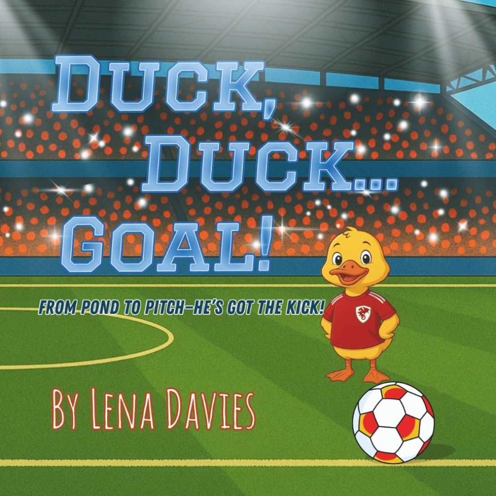 Duck, Duck... Goal!: A funny and heartwarming story for young readers who love football, laughter, and believing in themselves.