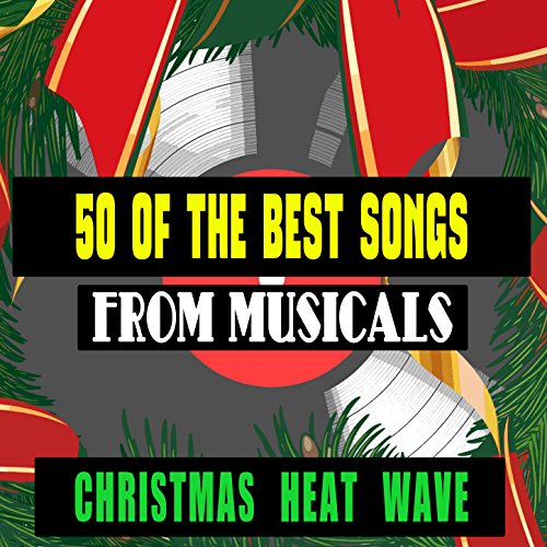 50 of the Best Songs from Musicals Christmas Heatwave de Various