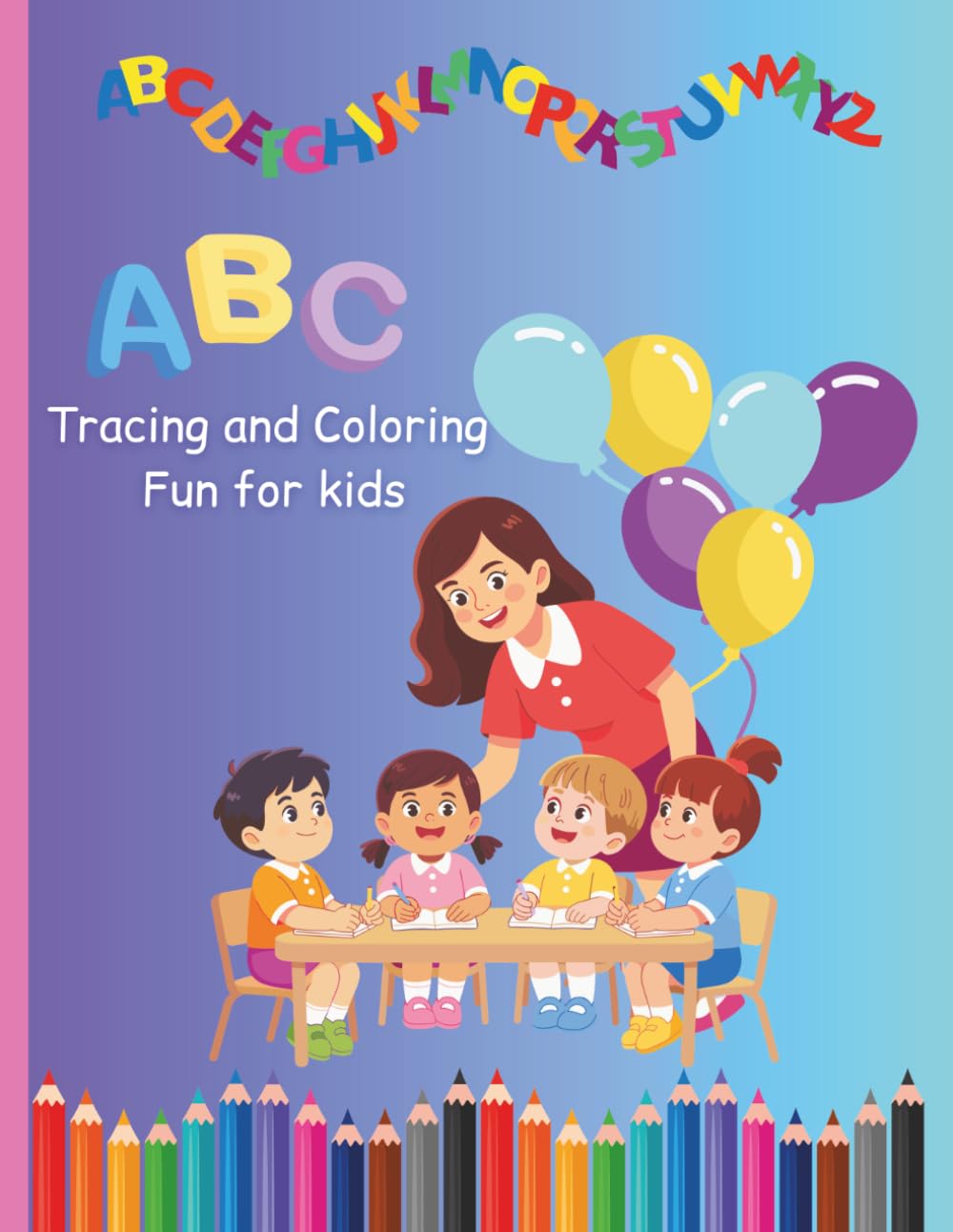 A - Z Tracing & Coloring Fun for kids: Alphabet Handwriting Practice for Kids: Trace Letters and Color Fun Objects from A to Z to Build Fine Motor Skills