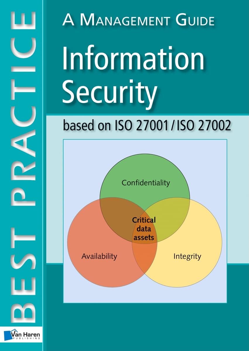 Information Security based on ISO 27001/ISO 27002, A Management Guide (Best Practice)
