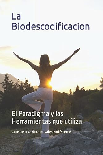 La Biodescodificacion El Paradigma y las Herramientas que utiliza (Spanish Edition)