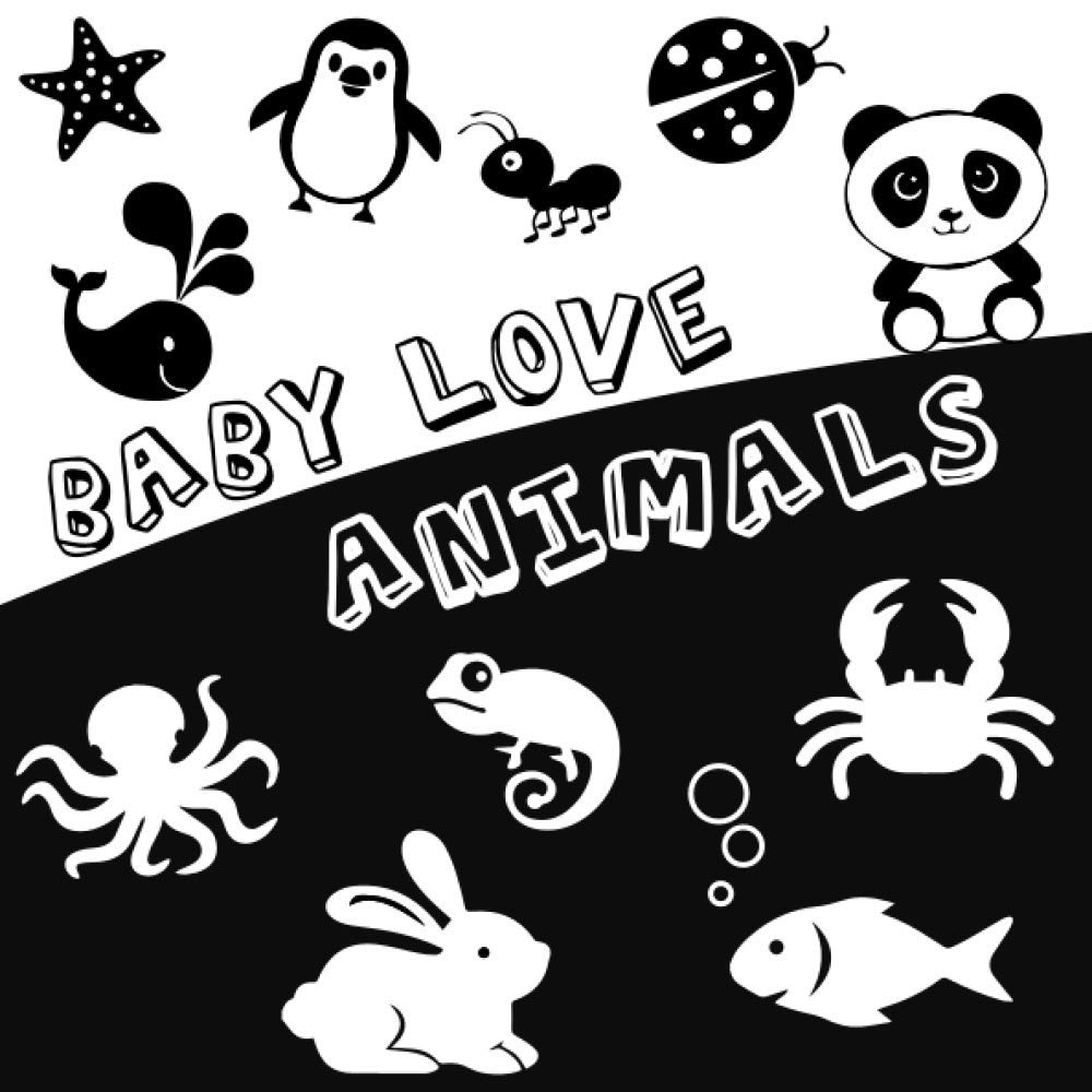 Baby love Animals: High contrast baby books for newborns for brain development