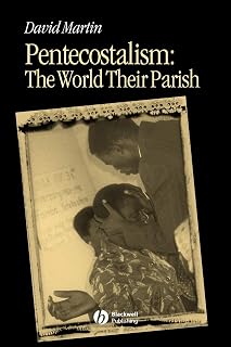 Pentecostalism: The World Their Parish (Religion and Spirituality in the Modern World)