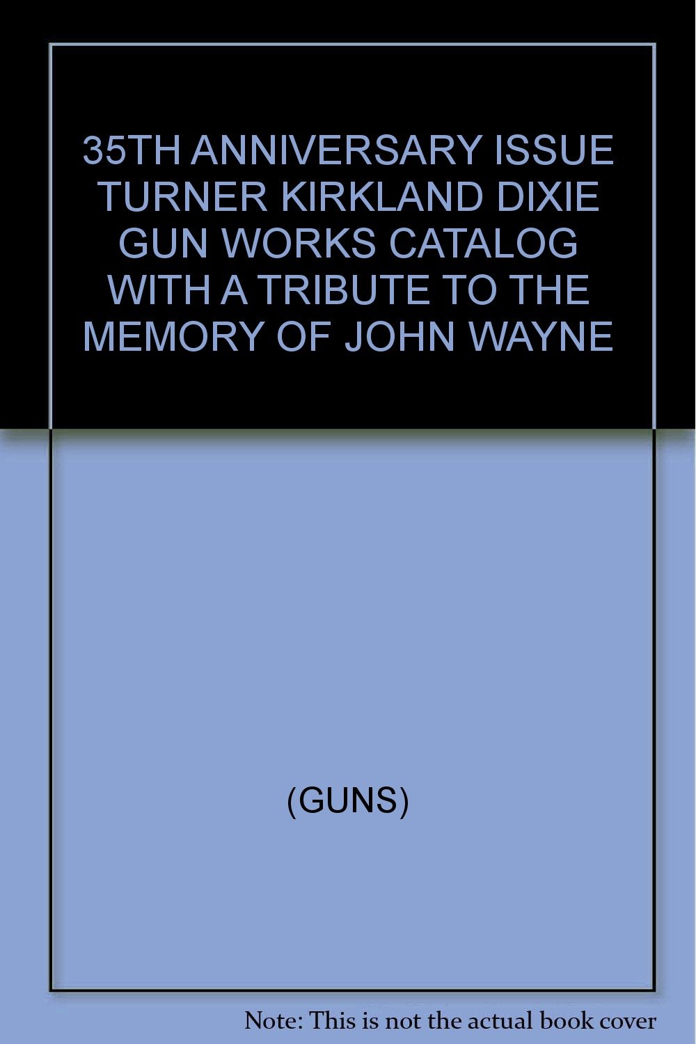 35TH ANNIVERSARY ISSUE TURNER KIRKLAND DIXIE GUN WORKS CATALOG WITH A