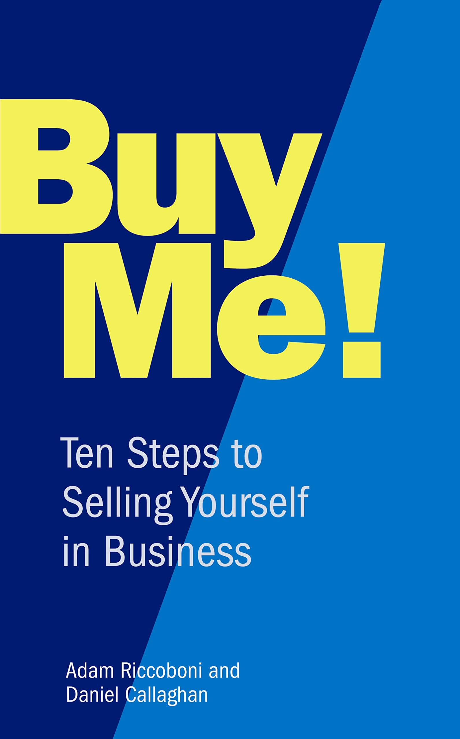 Buy Buy Me!: 10 Steps To Selling Yourself In Business — BookShops.in