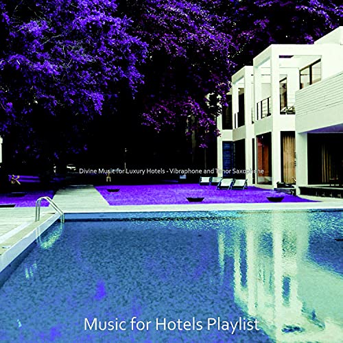 Divine Music for Luxury Hotels Vibraphone and Tenor Saxophone Music for Hotels
