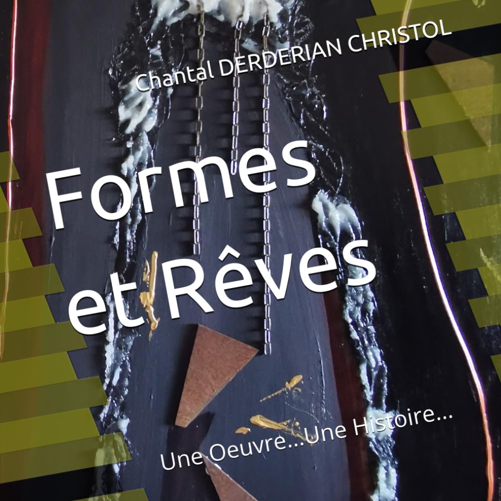 Formes et Rêves: Une Oeuvre...Une Histoire...