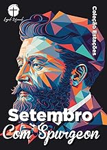 Setembro com Spurgeon (Traduzido e Adaptado por Legado Reformado): Dia a Dia com Spurgeon (Coleção Estações - Dia a Dia com Spurgeon Livro 9)