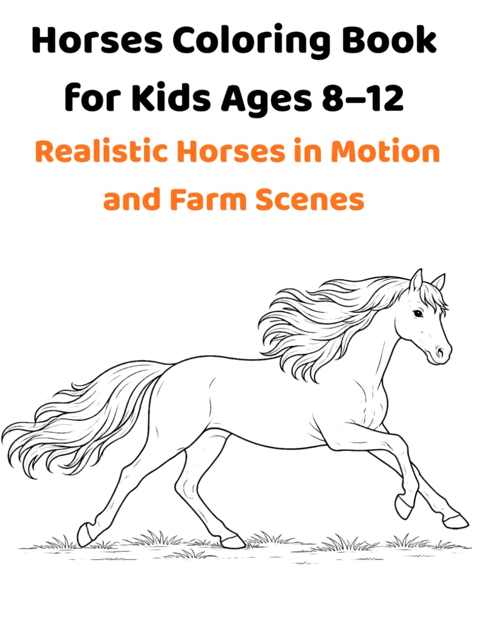 Horses Coloring Book for Kids Ages 8–12: Realistic Horses in Motion and Farm Scenes
