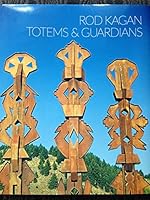 Rod Kagan Totems & Guardians 0983447098 Book Cover