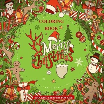 Stocking Stuffers for Kids: Merry Christmas Coloring Book; Stocking Stuffers for Boys in all Departments; Stocking Stuffers for Girls in all ... Stocking Stuffers for Kids in all Departments