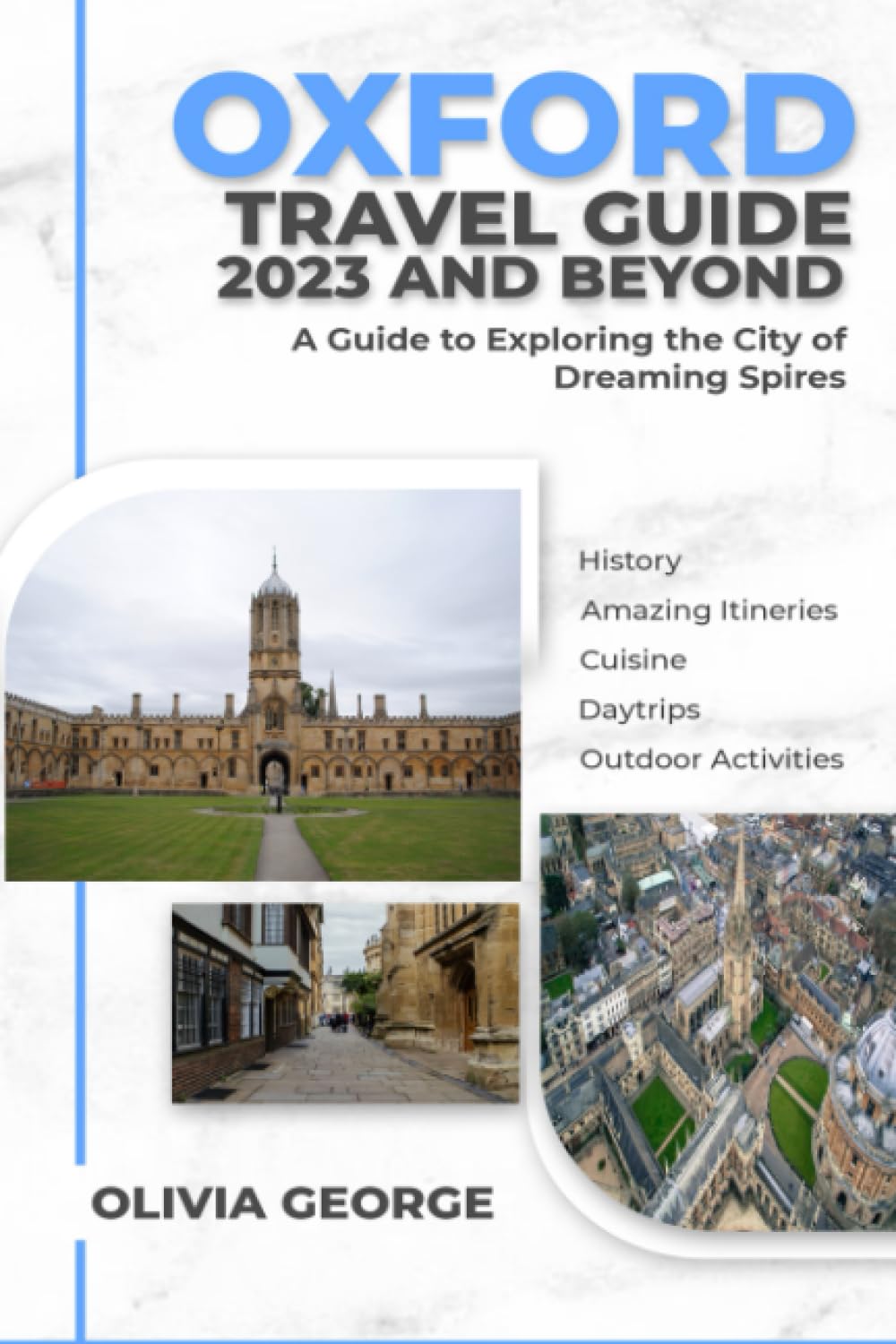 Oxford Travel Guide 2023 and Beyond: A Guide to Exploring the City of Dreaming Spires