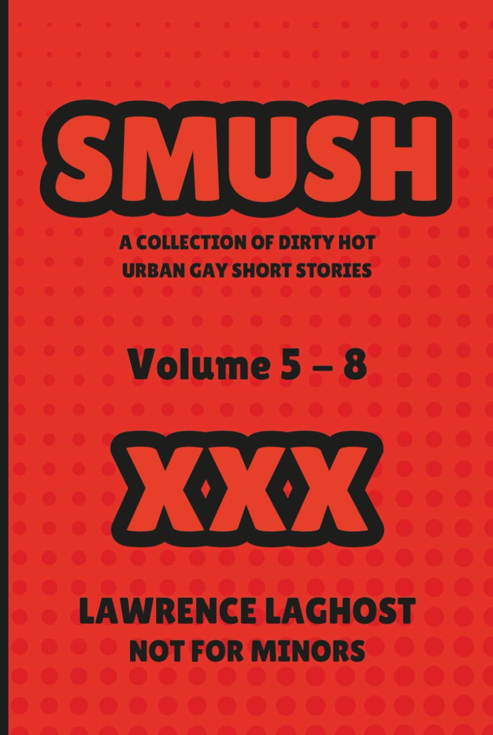 SMUSH: A Collection of Dirty Hot Urban Gay Short Stories Vol.5-8