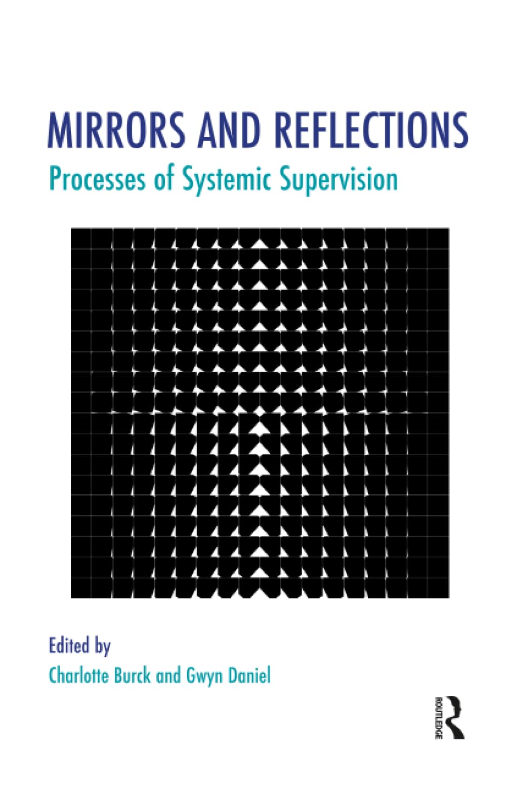 Mirrors and Reflections: Processes of Systemic Supervision (The Systemic Thinking and Practice Series)