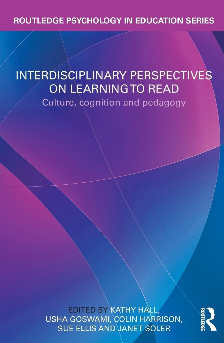 Interdisciplinary Perspectives on Learning to Read: Culture, Cognition and Pedagogy (Routledge Psychology in Education)