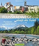 beste radwanderwege deutschland  Flussradwege: Flussradeln abseits des Trubels: Ein Radführer Deutschland für 20 wenig befahrene Radfernwanderwege