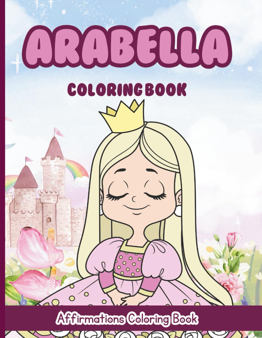 Arabella Coloring Book: Affirmations Coloring Book, A Creative Journey of Positive Empowerments