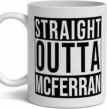 Mcferran Last Name Gift. Personalized, Custom "Straight Outta" Surname Sign Coffee Mug. 11 Ounces.