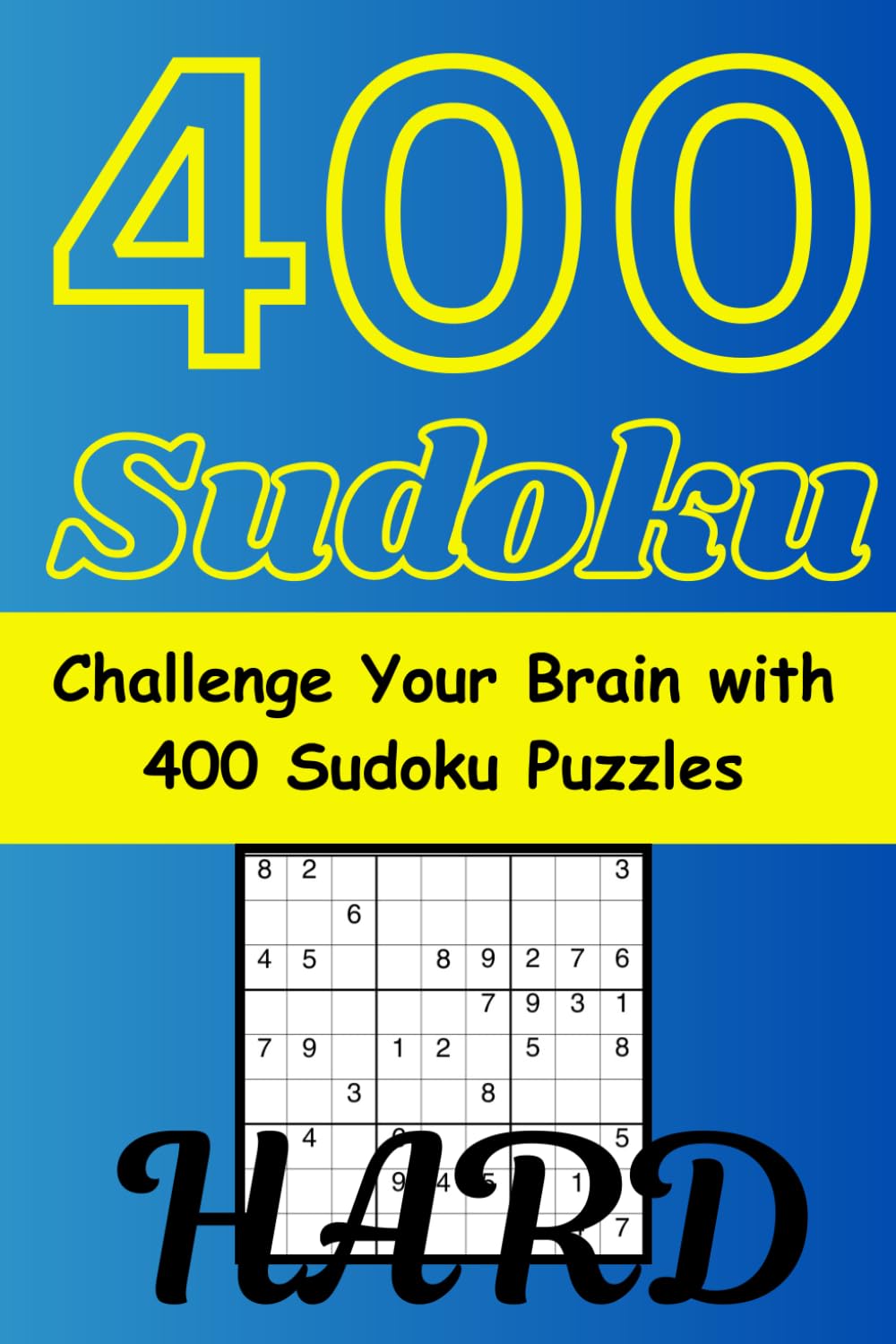 Sudoku Challenge 400 Hard Puzzles: Sharpen your mind with expert-level brain teasers