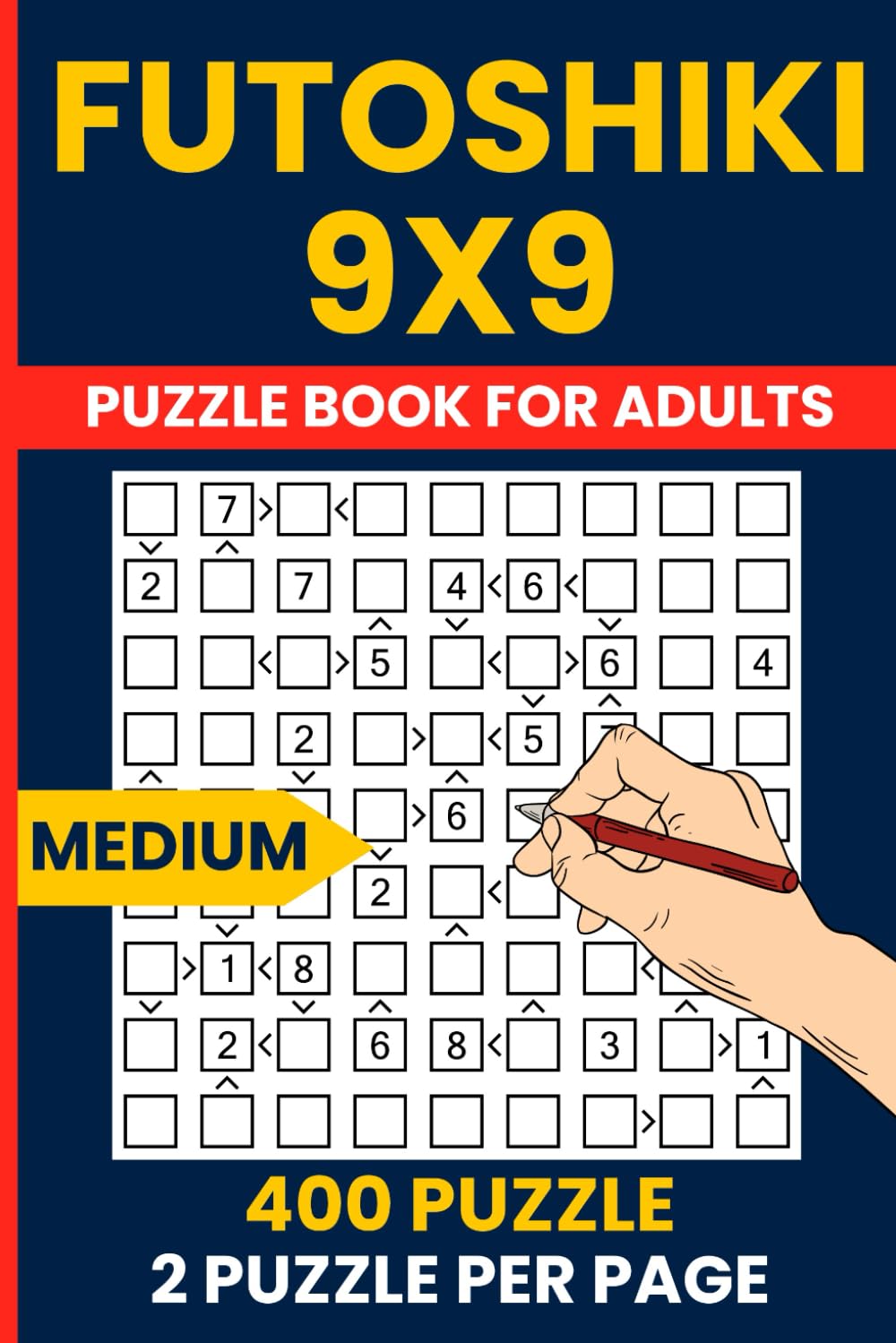 Futoshiki Puzzle Book for Adults - 400 Medium 9x9 Number Logic Puzzles: Japanese Hutoshiki | 9x9 Grid Brain Games | Medium Level | Includes Solutions