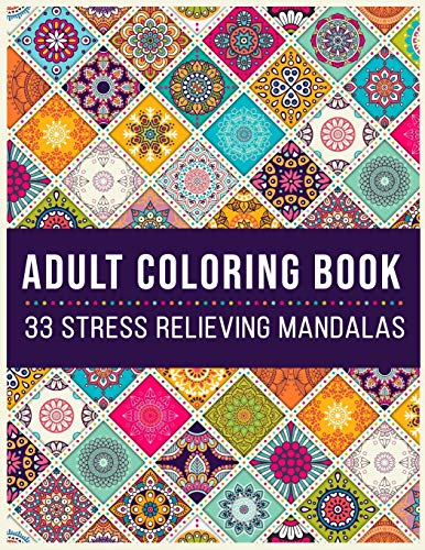 Adult Coloring Book 33 Stress Relieving Mandalas: Antistress Coloring Book for Adults & Teens Big Ma Adult Coloring Book 33 Stress Relieving Mandalas: Antistress Coloring Book for Adults & Teens Big Ma