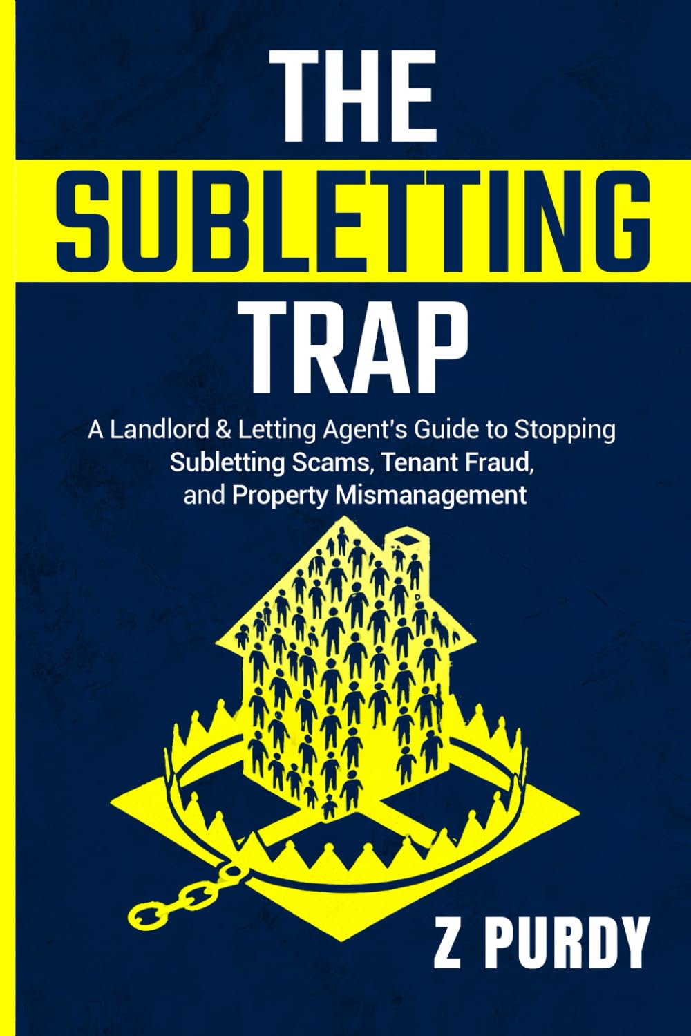 The Subletting Trap: A Landlord & Letting Agent’s Guide to Stopping Subletting Scams, Tenant Fraud, and Property Mismanagement