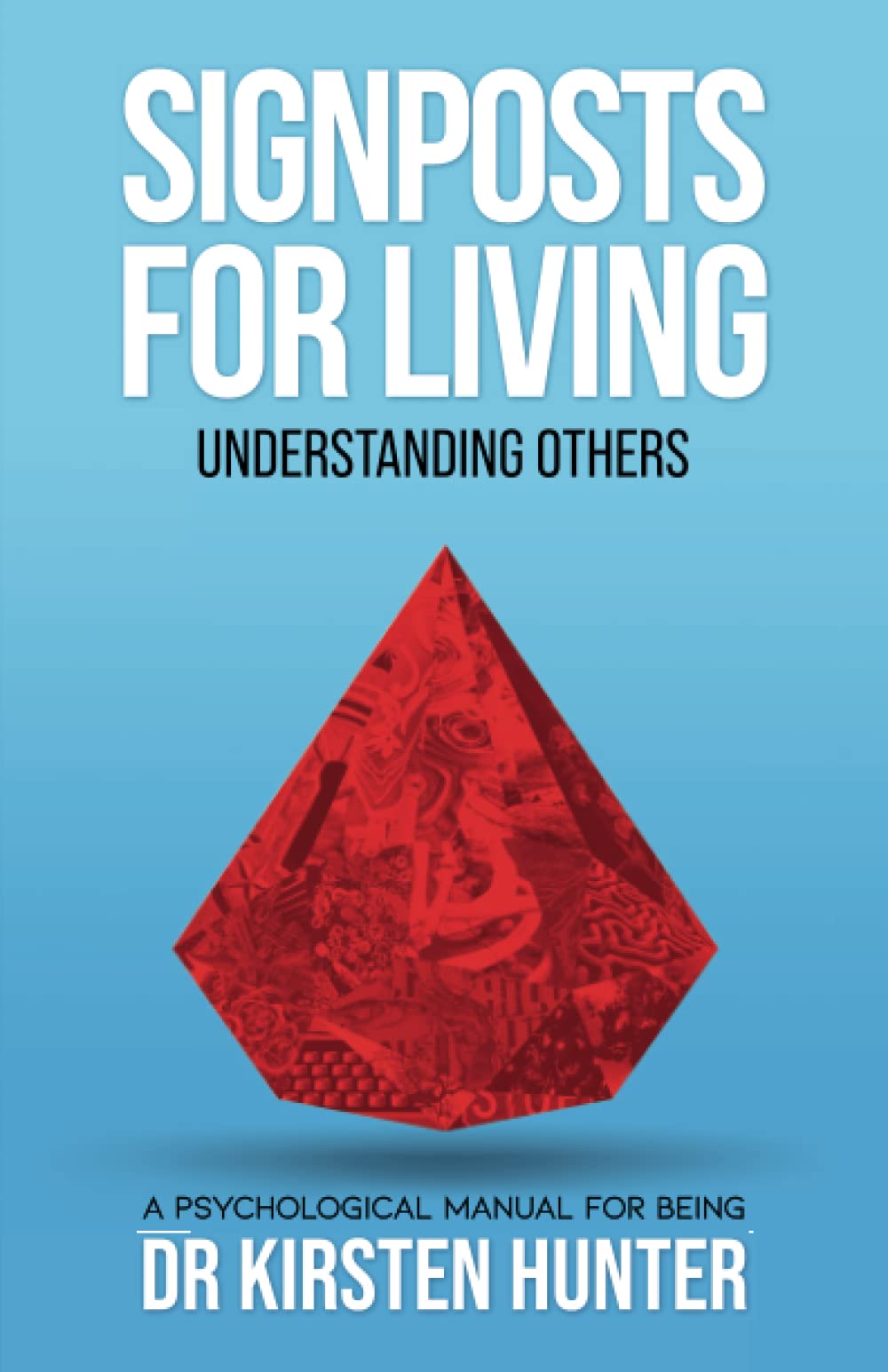 Signposts for Living Book 4, Understanding Others - Loved ones to Tricky Ones: A Psychological Manual for Being