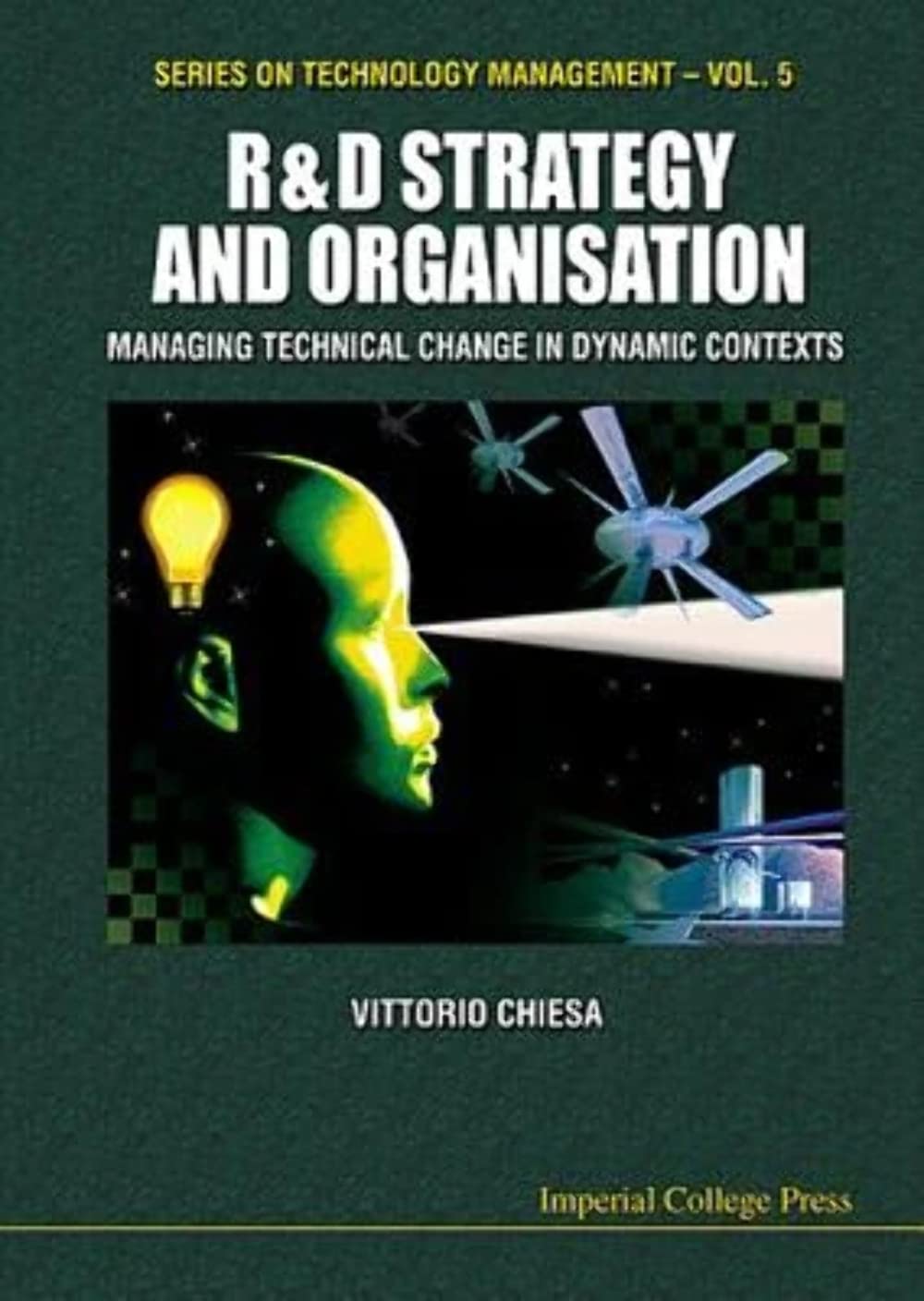 Buy R & D Strategy and Organisation: Managing Technical Change in Dynamic Contexts: 5 (Series on Technology Management) — BookShops.in