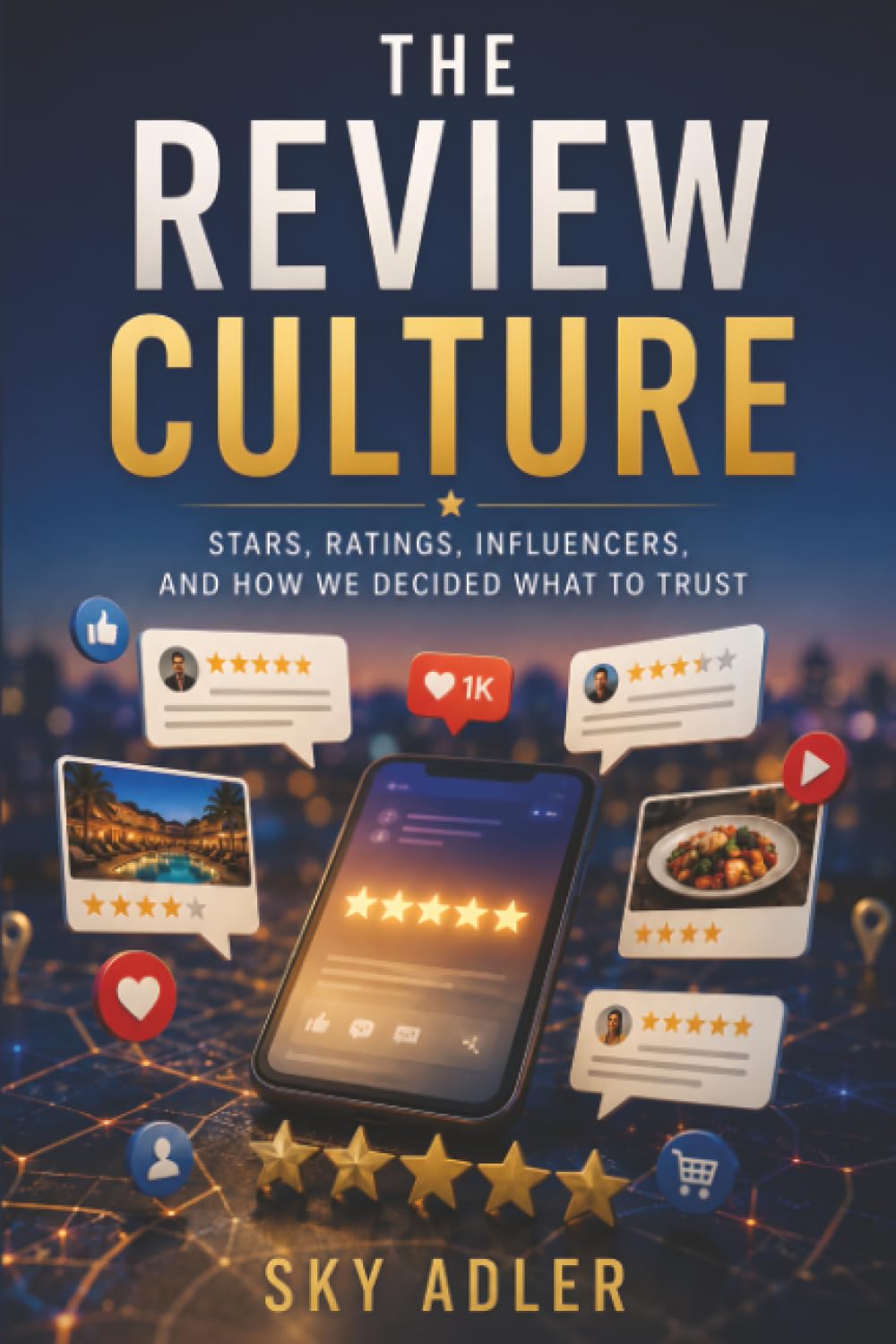 The Review Culture: Stars, Ratings, Influencers, and How We Decided What to Trust