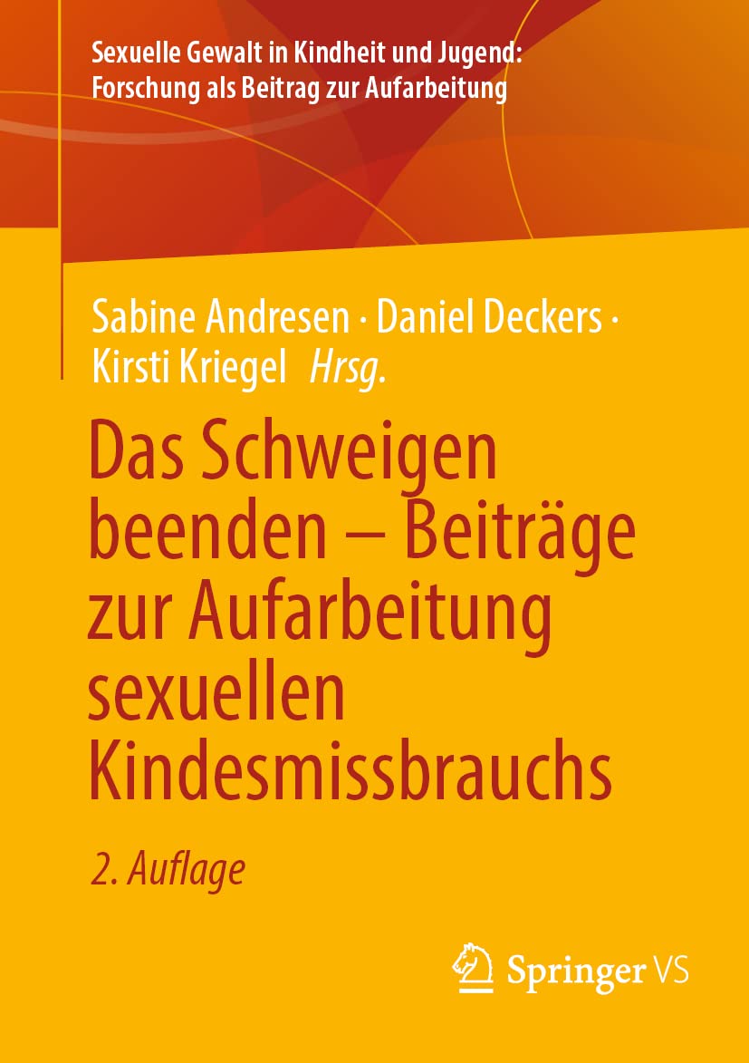 Das Schweigen beenden – Beiträge zur Aufarbeitung sexuellen Kindesmissbrauchs: Beiträge Zur Aufarbeitung Sexuellen Kindesmissbrauchs (Sexuelle ... Forschung als Beitrag zur Aufarbeitung)