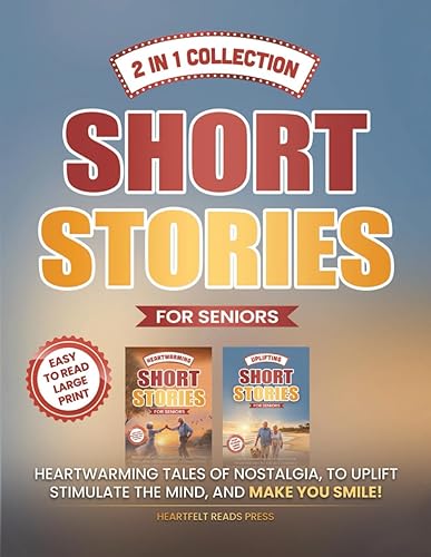 2 in 1 Collection Short Stories for Seniors Heartwarming Tales of Nostalgia, to Uplift, Stimulate the Mind, and Make You Smile!