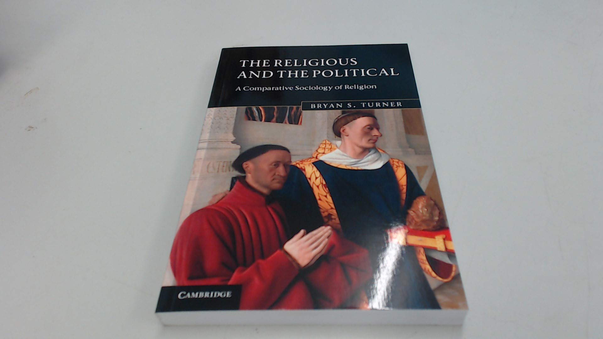 The Religious and the Political: A Comparative Sociology of Religion