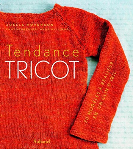 Tendance tricot : 30 modèles à réaliser en un clin d'oeil Livre PDF Gratuit