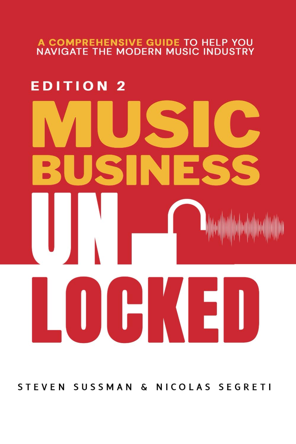 Music Business Unlocked Edition #2: A Comprehensive Guide to Help You Navigate the Modern Music Industry      Paperback – July 18, 2025