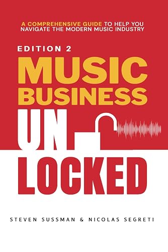 Music Business Unlocked Edition #2: A Comprehensive Guide to Help