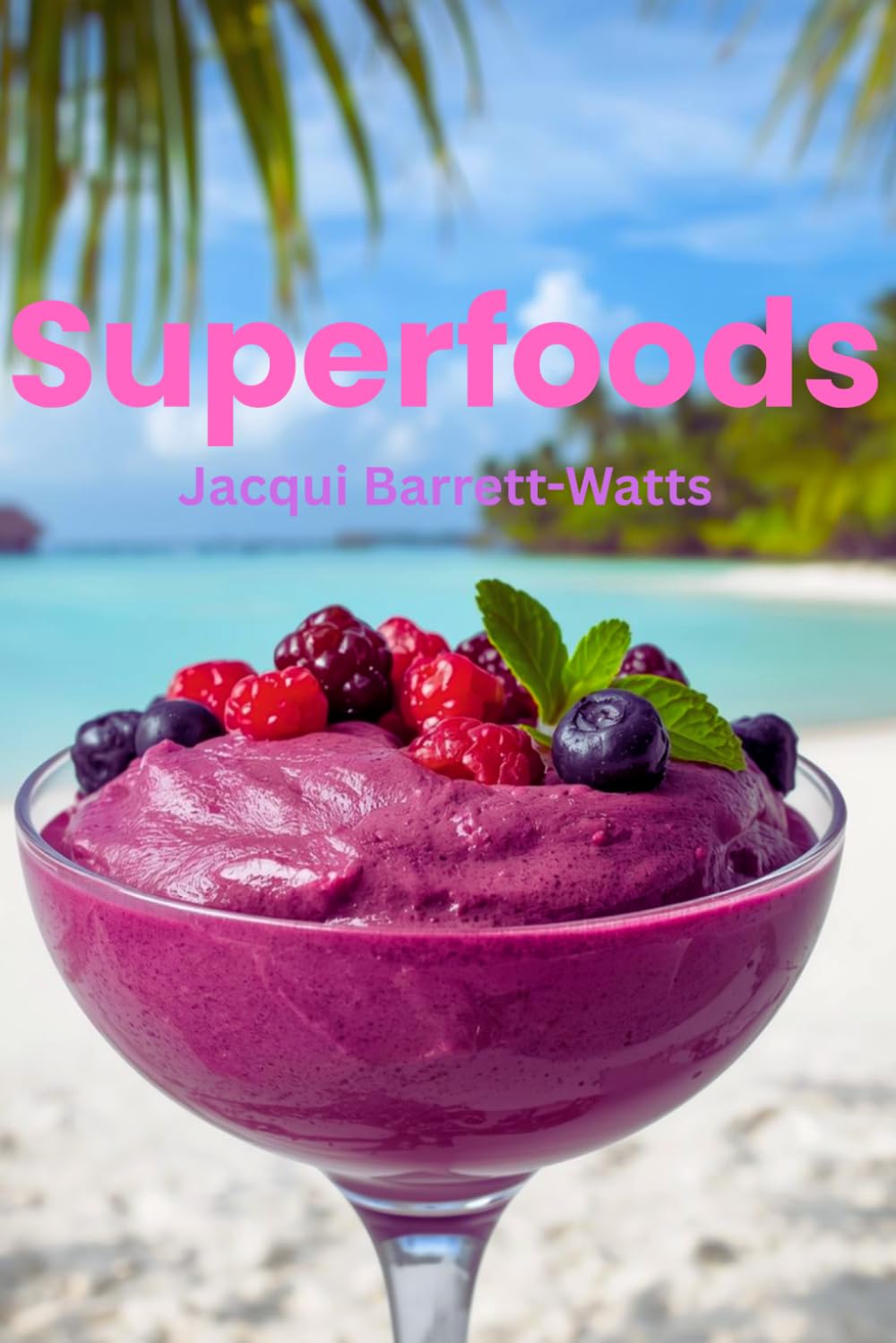 Superfoods: The Chic, Cosmopolitan, Vegan Cuisine Cookbook (Health & Wellness)