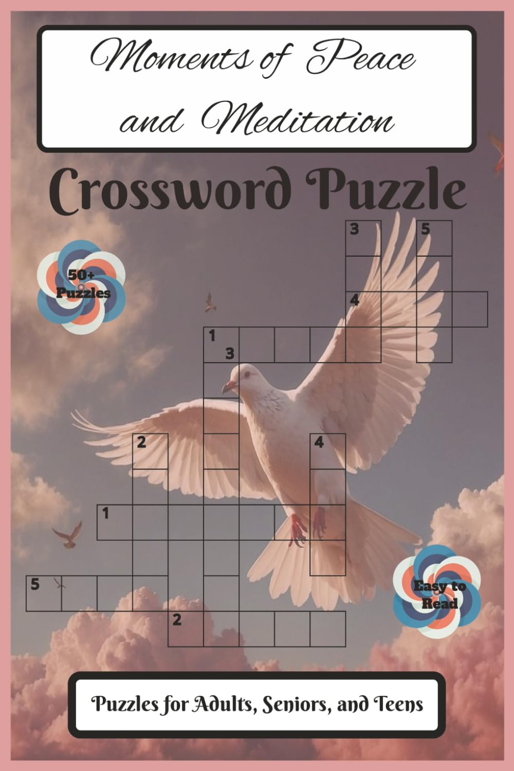 Moments of Peace and Meditation Crossword Puzzles: A Calming Crossword Puzzle Book for Relaxation, Mindfulness, and Stress Relief