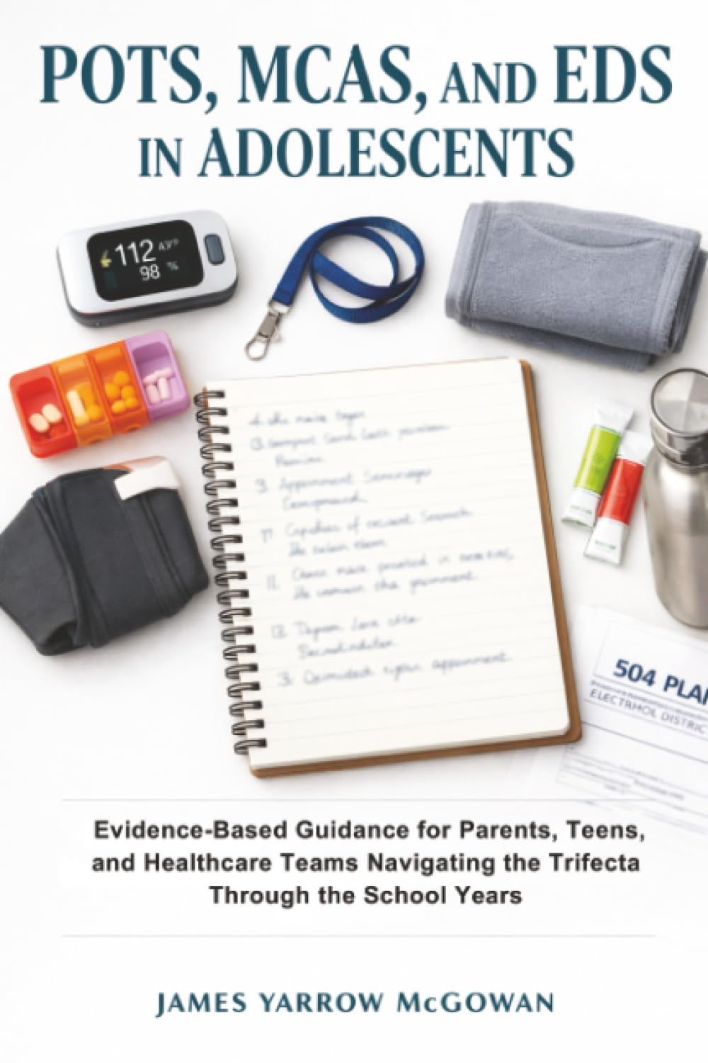 POTS, MCAS, and EDS in Adolescents: Evidence-Based Guidance for Parents, Teens, and Healthcare Teams Navigating the Trifecta Through the School Years