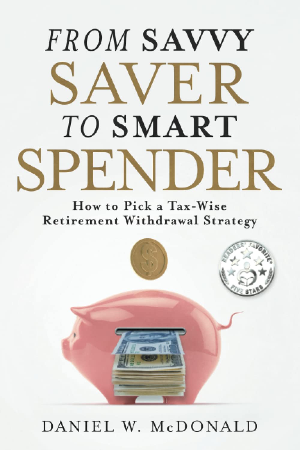 From Savvy Saver to Smart Spender: How to Pick a Tax-Wise Retirement Withdrawal Strategy